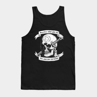 Sacrifice what you are for what you can become Tank Top